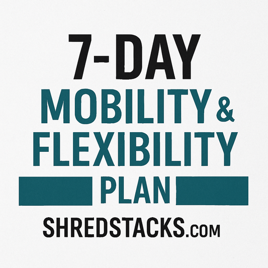 7-Day Mobility & Flexibility Plan – Stretch & Recover | ShredStacks