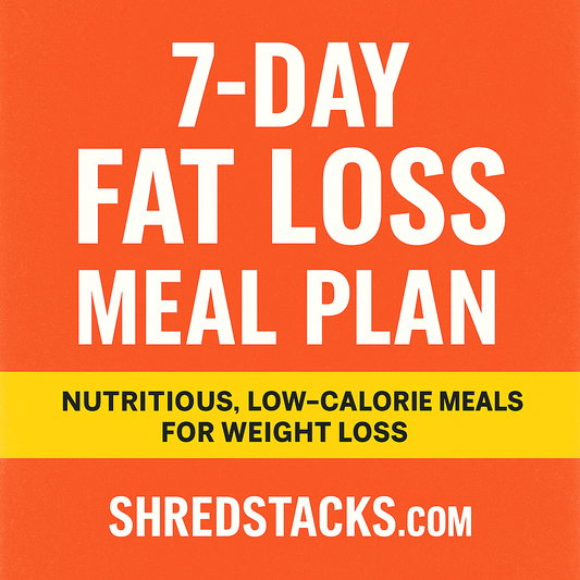 7-Day Fat Loss Meal Plan – Easy, Low-Calorie Meals | ShredStacks
